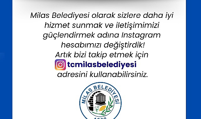 Milas Belediyesi, uzun müddettir yaşanan teknik sıkıntıların aşılmasında yaşanan zorluklar nedeniyle Instagram hesabını yenilediğini duyurdu